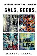 Wisdom from the Streets: Gals, Geeks, Goons and Gangs