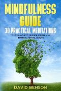 Mindfulness Guide: 30 Practical Meditations to Lose Anxiety, Reduce Stress, and Improve Mental Health (How to Meditate for Beginners, Cha