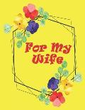 For My Wife: A Coloring Pages About Life Moments of Wife, Fun Gift Idea to Pamper Your Wife for Wedding Anniversary or Any Occasion