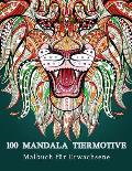 Kreatives Mandala Malbuch f?r Erwachsene, Jugendliche und Kinder. Tolle Geschenkidee f?r jung und alt.: 100 neue Tiermotive zum Abbau von Stress, Beha