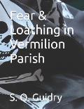 Fear & Loathing in Vermilion Parish