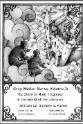 Grey Matter Series Volume 1: : The Story of Mark Trogmyer in the World of the Unknown