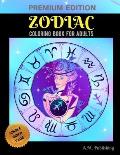 Zodiac Coloring Book for Adults: Adult Stress Relieving Coloring Book, Zodiac Signs With Relaxing Designs, Astrology Coloring Book for Grown-up, Zodia