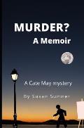 Murder? A Memoir: A Cate May Mystery