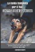 La Guida Completa per Il Tuo German Hunting Terrier: La guida indispensabile per essere un proprietario perfetto ed avere un German Hunting Terrier Ob