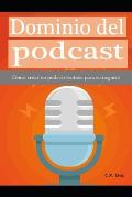 Dominio del podcast: C?mo crear un podcast exitoso para su negocio