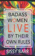 Badass Women Live: By Their Own Rules