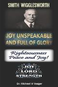 Joy Unspeakable and Full of Glory: Righteousness Peace and Joy