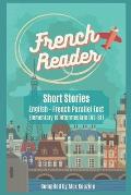 French Reader - Short Stories: English-French Parallel Text): Elementary to Intermediate (A2-B1)
