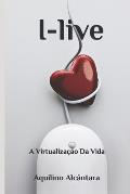 I-live: A Virtualiza??o Da Vida