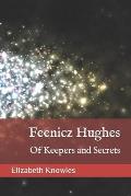 Feenicz Hughes: Of Keepers and Secrets