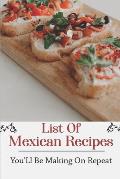 List Of Mexican Recipes: You'Ll Be Making On Repeat: Mexican Vegan Cookbook