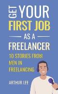 Get Your First Job as a Freelancer: Experience and Inspiration From Men in Freelancing