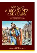 100 GREAT AFRICAN KINGS AND QUEENS (Vol 1 Revised): The First Testament