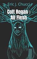 Colt Regan: All Flesh