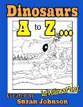 Dinosaurs A to Z ... Let's Color and Trace!