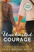 Uncharted Courage: Large Print