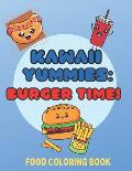 Kawaii Yummies: Burger Time: a kawaii food coloring book