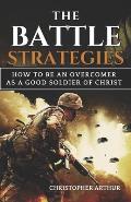 The Battle Strategies: How to be an overcomer as a good soldier of Christ