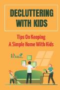 Decluttering With Kids: Tips On Keeping A Simple Home With Kids: Stop Messing Around In The Family