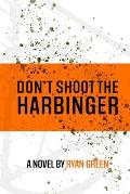 Don't Shoot The Harbinger