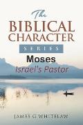 Moses: Israel's Pastor