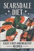 Scarsdale Diet: Easy, Fast And Healthy Recipes: Delicious Cooking Guide