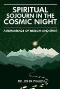 Spiritual Sojourn in the Cosmic Night: A Remarriage of Reason and Spirit