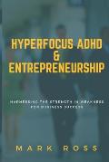 Hyperfocus ADHD & Entrepreneurship: Harnessing the Strength in Weaknesses for Business Success