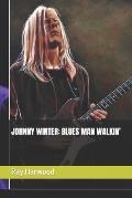Johnny Winter: Blues Man Walkin'