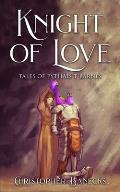 Knight Of Love: Tales Of Pythias T Barnes