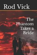 The Phantom Takes a Bride