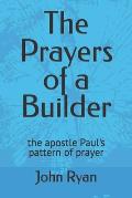 The Prayers of a Builder: the apostle Paul's pattern of prayer
