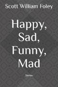 Happy, Sad, Funny, Mad: Stories