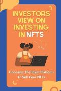 Investors View On Investing In NFTs: Choosing The Right Platform To Sell Your NFTs: Nfts Meaning