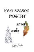 Love Season Poetry: Autumn and Winter, A New Seasonal Poetry Collection Featuring Autumn and Winter