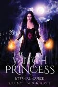 The Witch Princess Eternal Curse: A Witch Romance