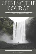 Seeking the Source: Choosing the Path of Wisdom