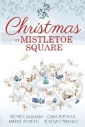 Christmas in Mistletoe Square: Christmas Romance Novella Collection