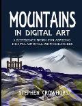 Mountains in Digital Art: A Reference Work for Aspiring Digital Artists & Photographers