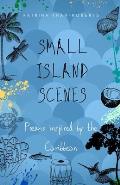 Small Island Scenes: Poems Inspired by the Caribbean