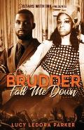 Brudder Fall Me Down