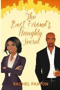 The Best Friend's Naughty Secret: A Sexy Romantic Comedy
