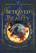 Betrayed by Beauty: The Legend of the Winnowwood