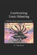 Confronting Toxic Othering: Understanding and Taming the Hydra