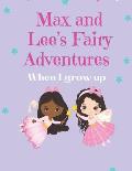 Max and Lee's Fairy Adventures: When I grow up