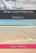 When Love Finds You: (Volume 1)
