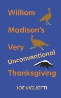 William Madison's Very Unconventional Thanksgiving
