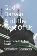 God, Darwin And The Rest Of Us: Essays On Faith And The Church