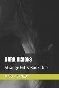 Dark Visions: Strange Gifts: Book One